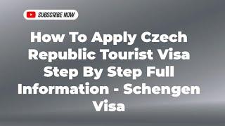 How To Apply Czech Republic Tourist Visa Step By Step Full Information - Schengen Visa