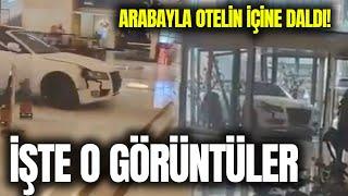 Lüks arabasıyla otelin içine daldı! İşte o görüntüler #haberler #haber