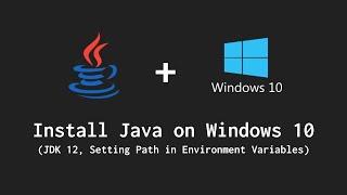 How to install Java on Windows 10 (JDK 12, Setting Path)