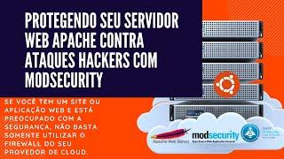 10 - Protegendo Seu Servidor Web Apache contra ataques hackers com ModSecurity