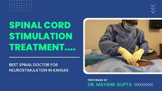 Spinal Cord Stimulator Treatment  in Kansas City by Dr. Mayank Gupta