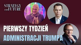 Pierwszy tydzień administracji Trumpa | Świdziński, Stefan, Budzisz | Strategy&Future