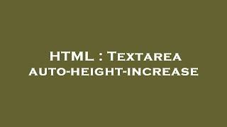 HTML : Textarea auto-height-increase