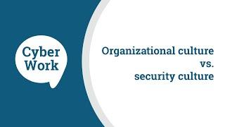 Organizational culture vs. security culture: Are they different? | Cyber Work Podcast