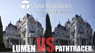 TWINMOTION 2023.2 TUTORIAL SERIES - 27 ( Lumen VS Path tracer )