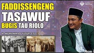 FADDISSENGENG TASAWUF TAU RIOLO I ILMU TASAWUF BUGIS I USTADZ MUHAMMAD YUSUF