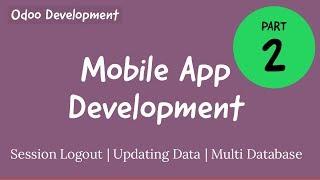 Odoo Mobile App Development- Logout Session, Updating Existing Record & Handle Multi Database