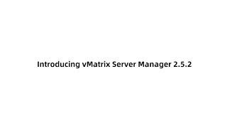 vMatrix Server Manager 2 5 2 release