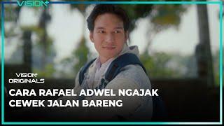 Kiat-kiat Deketin Cewek Ala Rafael Adwel | Vision+ Originals