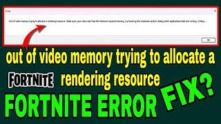 Out Of Video Memory Trying To Allocate A Rendering Resource | Fortnite Out Of Video Memory Fix