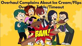 Overhaul Complains About Ice Cream/Flips Over The Table/Timeout