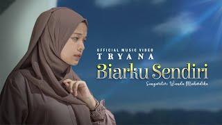 Tryana - Biarku Sendiri (Official Music Video) Sendiri ku Mampu