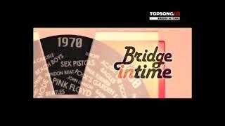 bridge in time TOPSONG TV