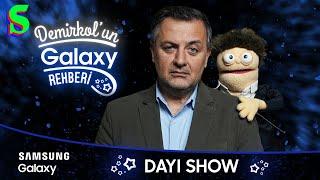 Dayı Show | Demirkol'un Galaxy Rehberi | Socrates x Samsung Galaxy