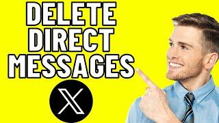 How To Delete Direct Messages on X - Twitter (EASY 2024)