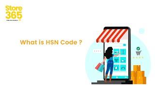 What is HSN code ? |   Help Videos | Store 365 - Make your business or store online !