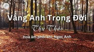 VẮNG ANH TRONG ĐỜI (2024) - THU THẢO [NHẠC SĨ: MAI NGUYỄN]