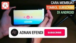 Cara Membuat Animasi Tombol Subscribe di Hp Android | KINEMASTER TUTORIAL #6