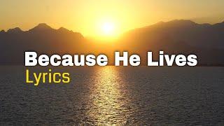 Because He Lives English Lyrics a Powerful Christian Worship Song.