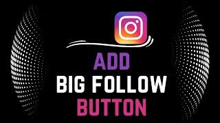 How To Add Big Follow Button on Instagram | Big Follow Button in Instagram