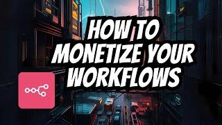 How to Monetize Your Workflows Using n8n: Four Effective Strategies