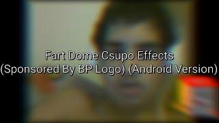 Fart Dome Csupo Effects (Sponsored By BP Logo) (Android Version)