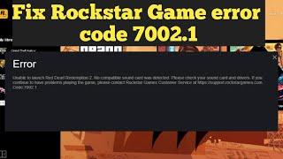 Fix Rockstar Game Launcher error code 7002.1 with GTA V  RDR