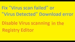 Fix "virus scan failed", "Virus Detected" download error in chrome by disabling virus scanning