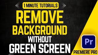 How To Remove Background In Premiere Pro Without Green Screen In Premiere Pro 2024 | Adobe Tutorials