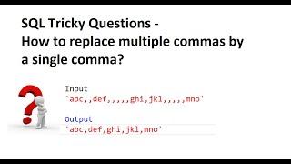 SQL tricky Interview Questions | How to replace multiple commas with a single comma