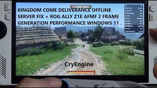 Kingdom Come Deliverance Offline Server Error Fix + Rog Ally Z1E AFMF 2 Frame Generation Performance