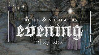 Friends & Neighbours Evening 2021