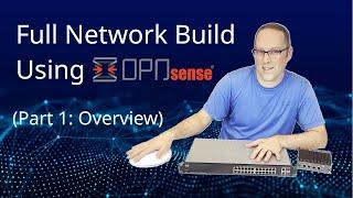 Set up a Full Network using OPNsense (Part 1: Overview)
