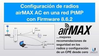 Configuración de una red inalámbrica PtMP con 8.6.2 de airMAX AC