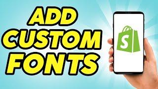 How to Add Custom Fonts to Your Shopify Store - 2024