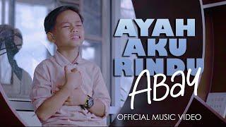 Ayah Aku Rindu - Abay (Official Music Video)