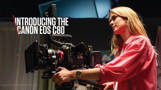 Introducing the Canon EOS C80 – Elevate Your Creativity