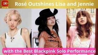 Rosé Outshines Lisa and Jennie with the Best Blackpink Solo Performance - ACNFM News