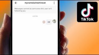 TikTok Messages Cannot Be Sent Since This User isn't Following You | 2023