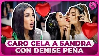 CARO BRITO CELA A SANDRA BERROCAL CON DENISE PEÑA