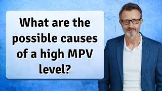 What are the possible causes of a high MPV level?