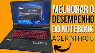 COMO MELHORAR O DESEMPENHO DO NOTEBOOK GAMER ACER NITRO 5