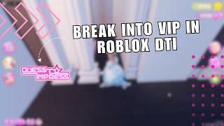  STEPS: How to break into vip In roblox dti  | NEW UPDATE