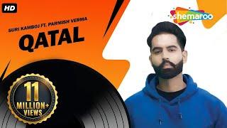 New Punjabi Songs | Qatal | Suri Kamboj | Parmish Verma | Latest Punjabi Songs