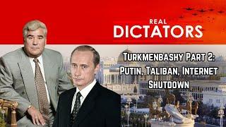 Turkmenbashy Part 2: Putin, Taliban, Internet Shutdown (Audio Only)