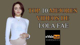 Top 10 mejores videos de Lola Fae