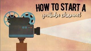 How to Start a Youtube Channel