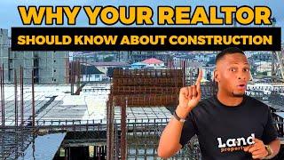 THIS IS WHY YOUR REALTOR SHOULD KNOW ABOUT CONSTRUCTION || DENNIS ISONG