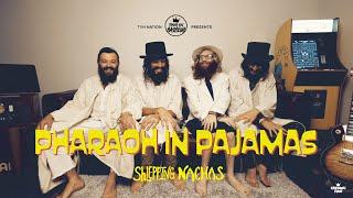 Pharaoh in Pajamas | Shlepping Nachas | TYH Nation