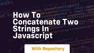 how to concatenate two strings in javascript